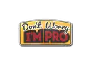 Don't Worry, I'm Pro
